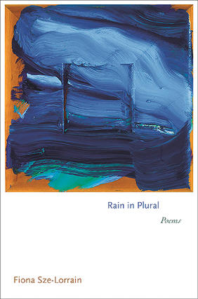 Jacket cover for Rain in Plural: Poems by Fiona Sze-Lorrain
